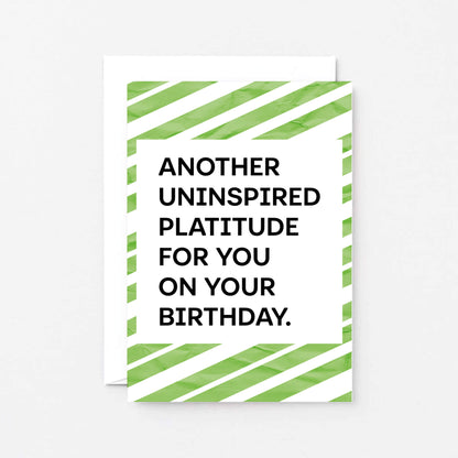 Birthday Card by SixElevenCreations. Card reads Another uninspired platitude for you on your birthday. Product code SE2302A6