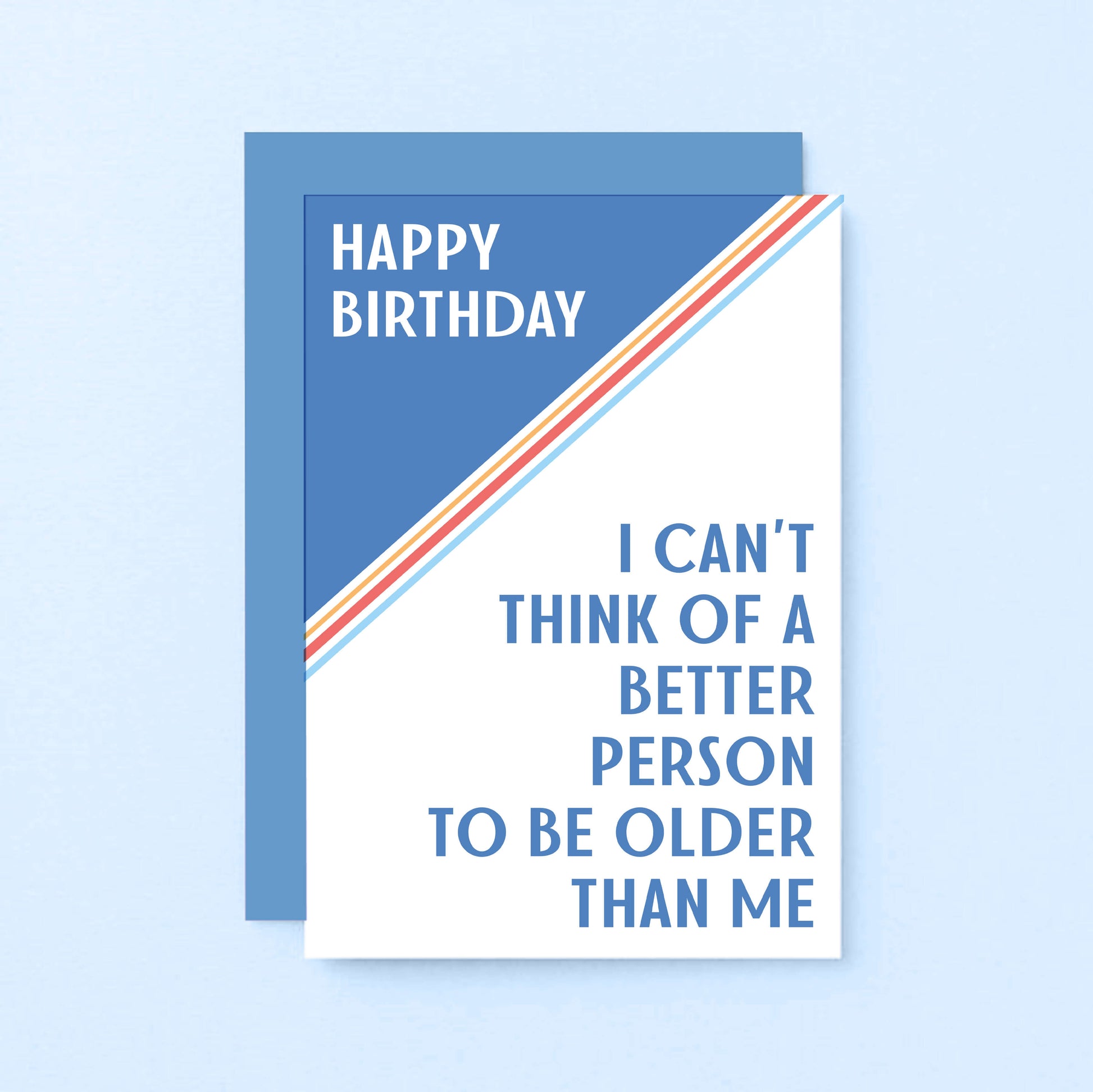 Birthday Card by SixElevenCreations. Reads Happy birthday. I can't think of a better person to be older than me. Product Code SE3001A6