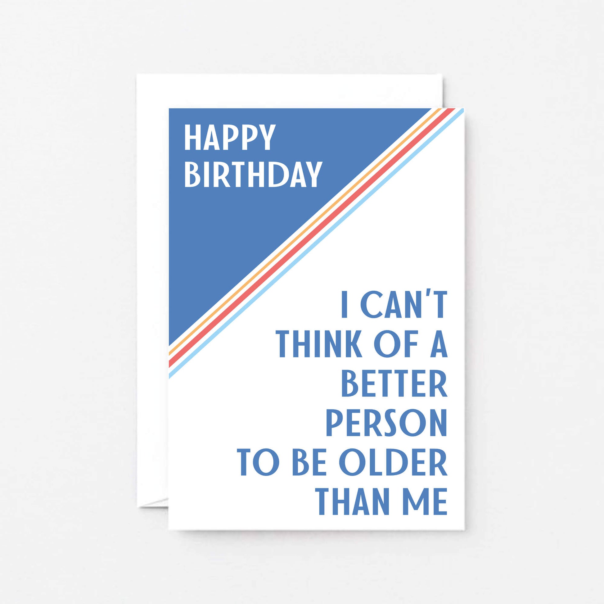 Birthday Card by SixElevenCreations. Reads Happy birthday. I can't think of a better person to be older than me. Product Code SE3001A6