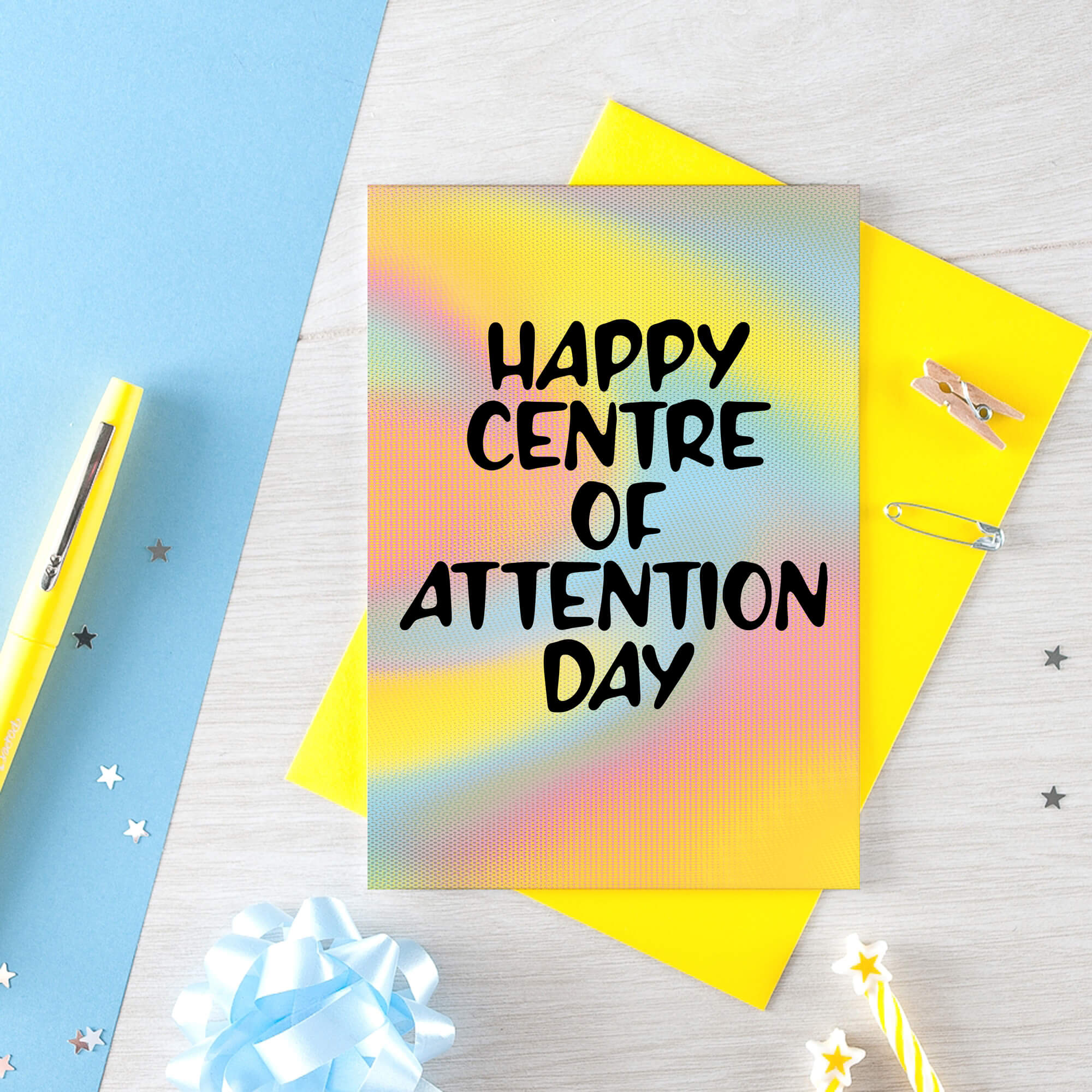 Birthday Card by SixElevenCreations. Reads Happy Centre Of Attention Day. Product Code SE3201A6
