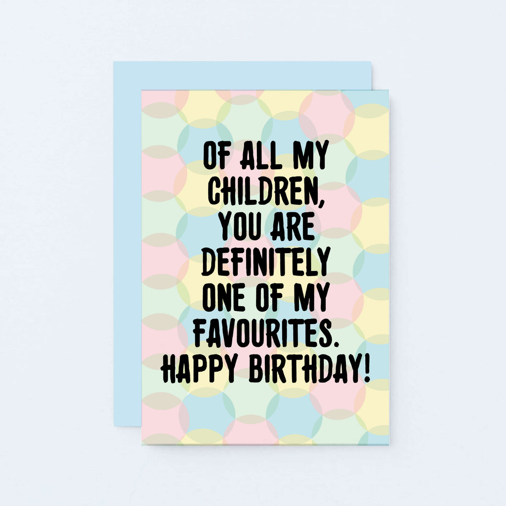 A birthday greeting card with a pastel polka dot pattern and bold black text reading 'OF ALL MY CHILDREN, YOU ARE DEFINITELY ONE OF MY FAVOURITES. HAPPY BIRTHDAY!' shown with a light blue envelope on a pale blue background. Designed by SixElevenCreations. Product Code SE3704A6