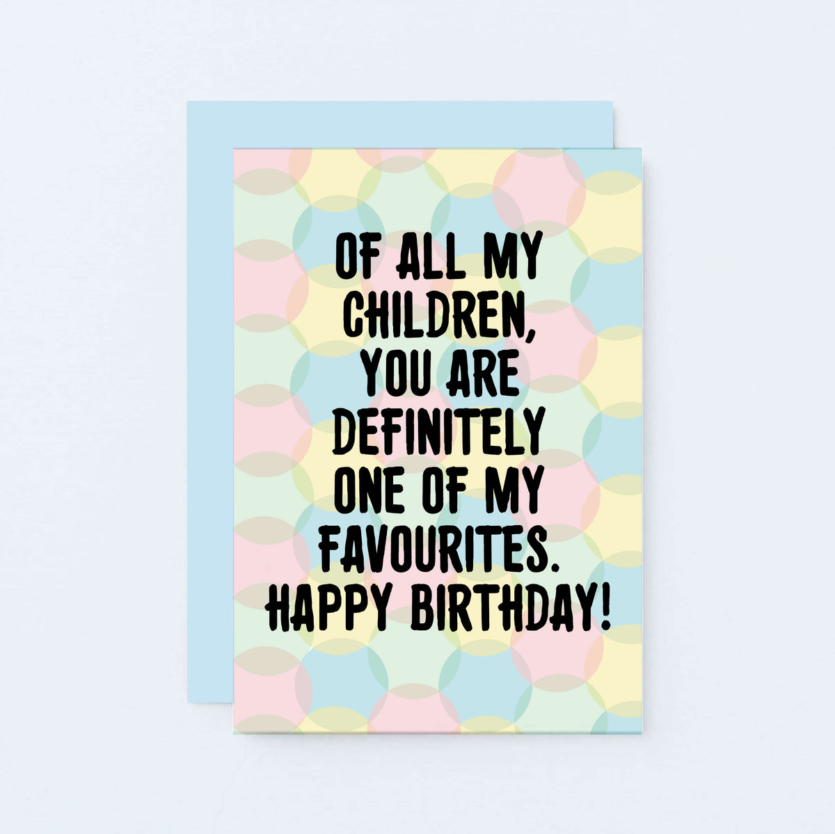 A birthday greeting card with a pastel polka dot pattern and bold black text reading 'OF ALL MY CHILDREN, YOU ARE DEFINITELY ONE OF MY FAVOURITES. HAPPY BIRTHDAY!' shown with a light blue envelope on a pale blue background. Designed by SixElevenCreations. Product Code SE3704A6
