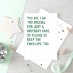 Birthday Card by SixElevenCreations. Reads You are far too special for just a birthday card, so please do keep the envelope too. Product Code SE2042A5