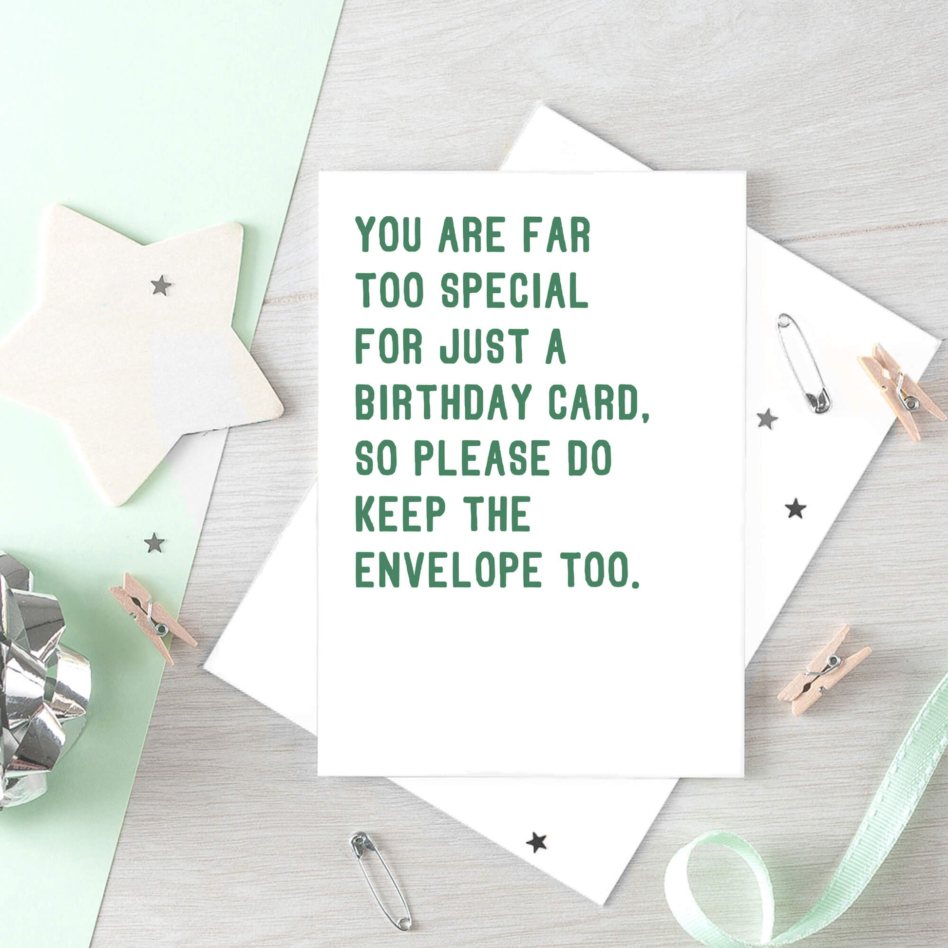 Birthday Card by SixElevenCreations. Reads You are far too special for just a birthday card, so please do keep the envelope too. Product Code SE2042A5