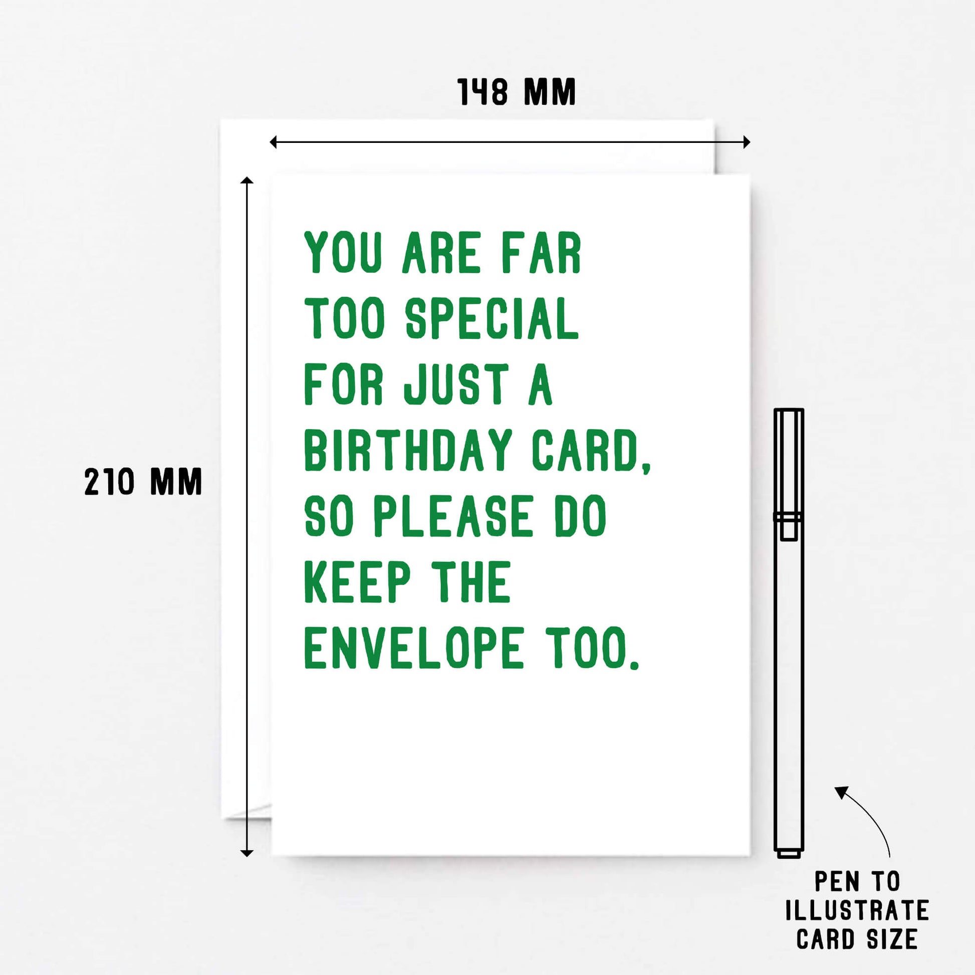 Birthday Card by SixElevenCreations. Reads You are far too special for just a birthday card, so please do keep the envelope too. Product Code SE2042A5