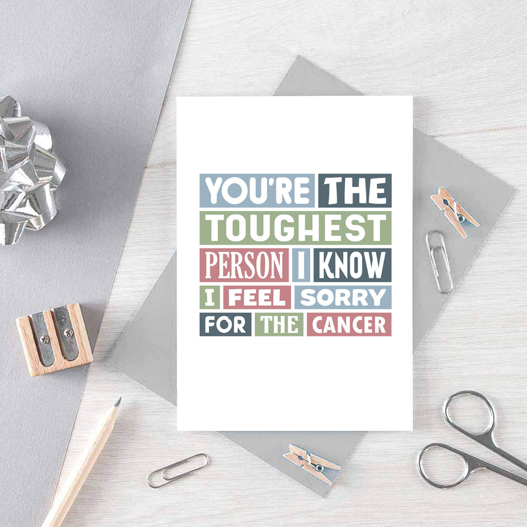 Cancer Card by SixElevenCreations. Reads You're the toughest person I know. I feel sorry for the cancer. Product Code SE0071A6