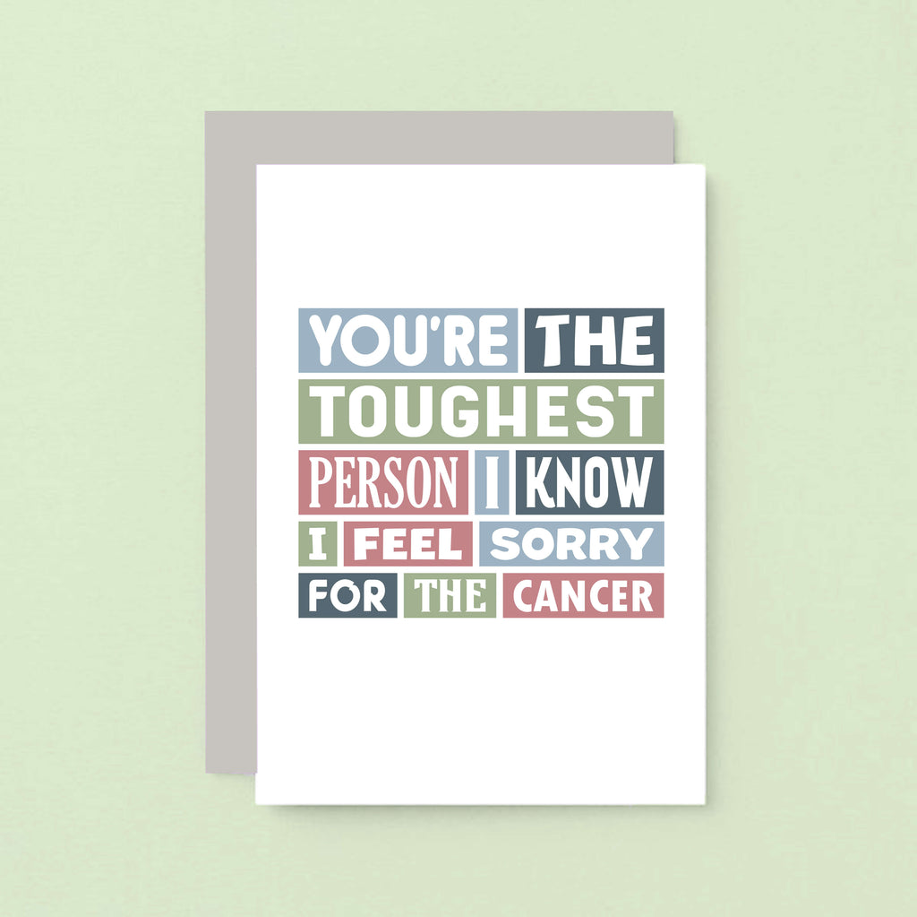Cancer Card by SixElevenCreations. Reads You're the toughest person I know. I feel sorry for the cancer. Product Code SE0071A6