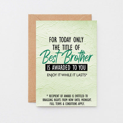 Brother Card by SixElevenCreations. Reads For today only the title of Best Brother is awarded to you. Enjoy it while it lasts. Product Code SE2201A6