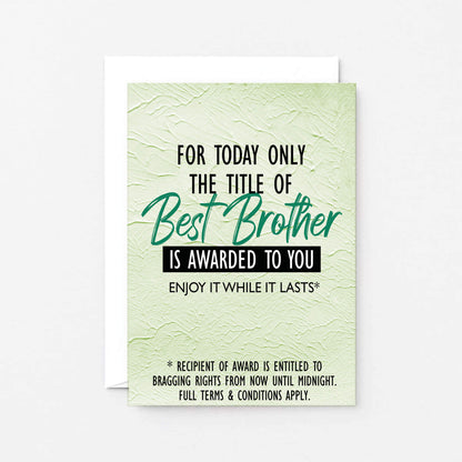 Brother Card by SixElevenCreations. Reads For today only the title of Best Brother is awarded to you. Enjoy it while it lasts. Product Code SE2201A6