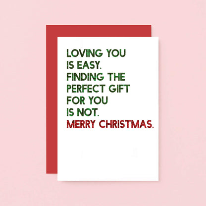 Christmas Card by SixElevenCreations. Reads Loving you is easy. Finding the perfect gift for you is not. Merry Christmas. Product Code SEC0053A6