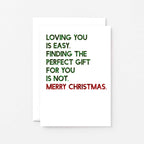 Christmas Card by SixElevenCreations. Reads Loving you is easy. Finding the perfect gift for you is not. Merry Christmas. Product Code SEC0053A6