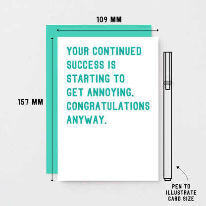 Congratulations Card by SixElevenCreations. Reads Your continued success is starting to get annoying. Congratulations anyway. Product Code SE2010A6