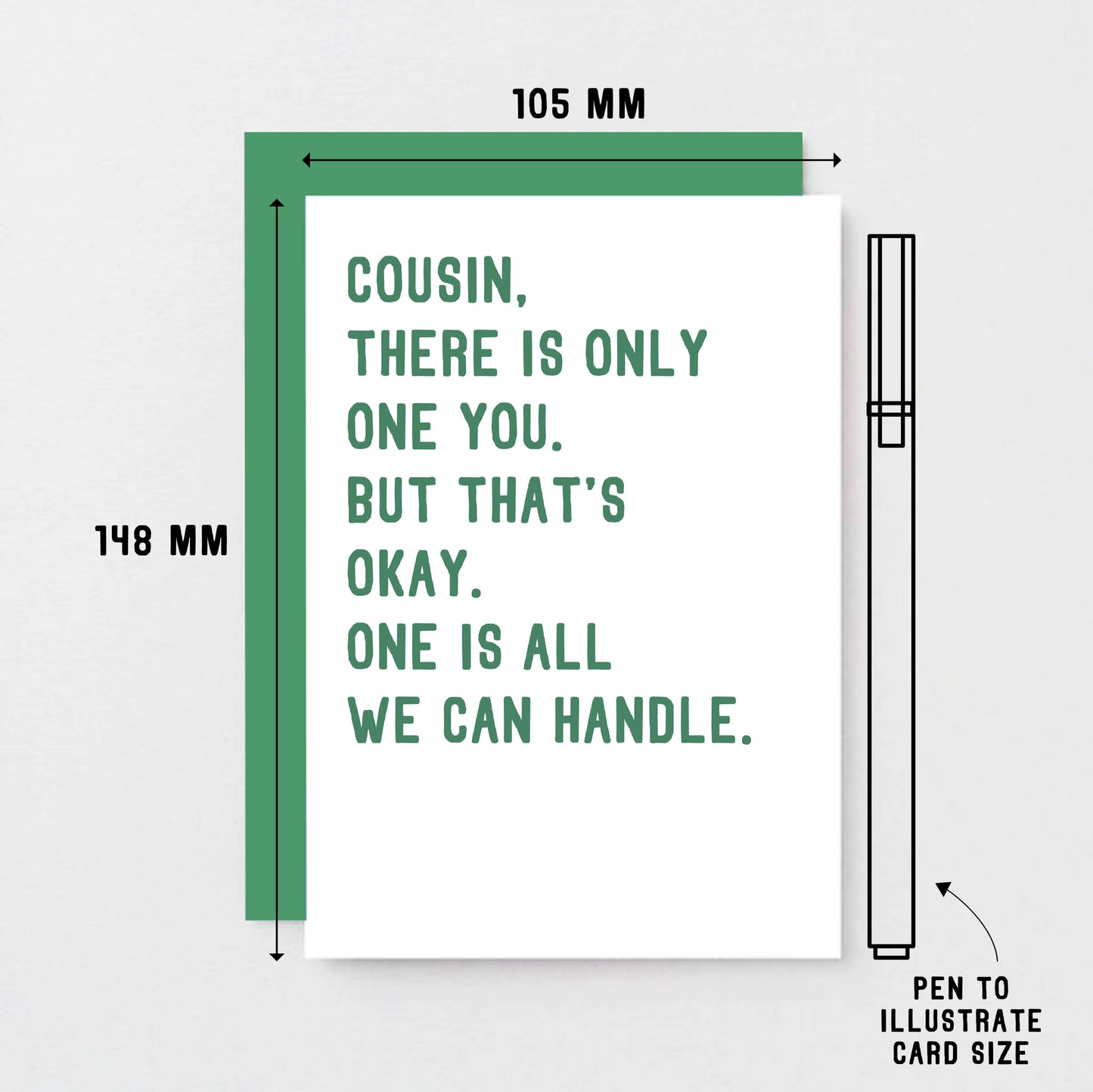 Cousin Card by SixElevenCreations. Reads Cousin, there is only one you. But that's okay. One is all we can handle. Product Code SE2045A6