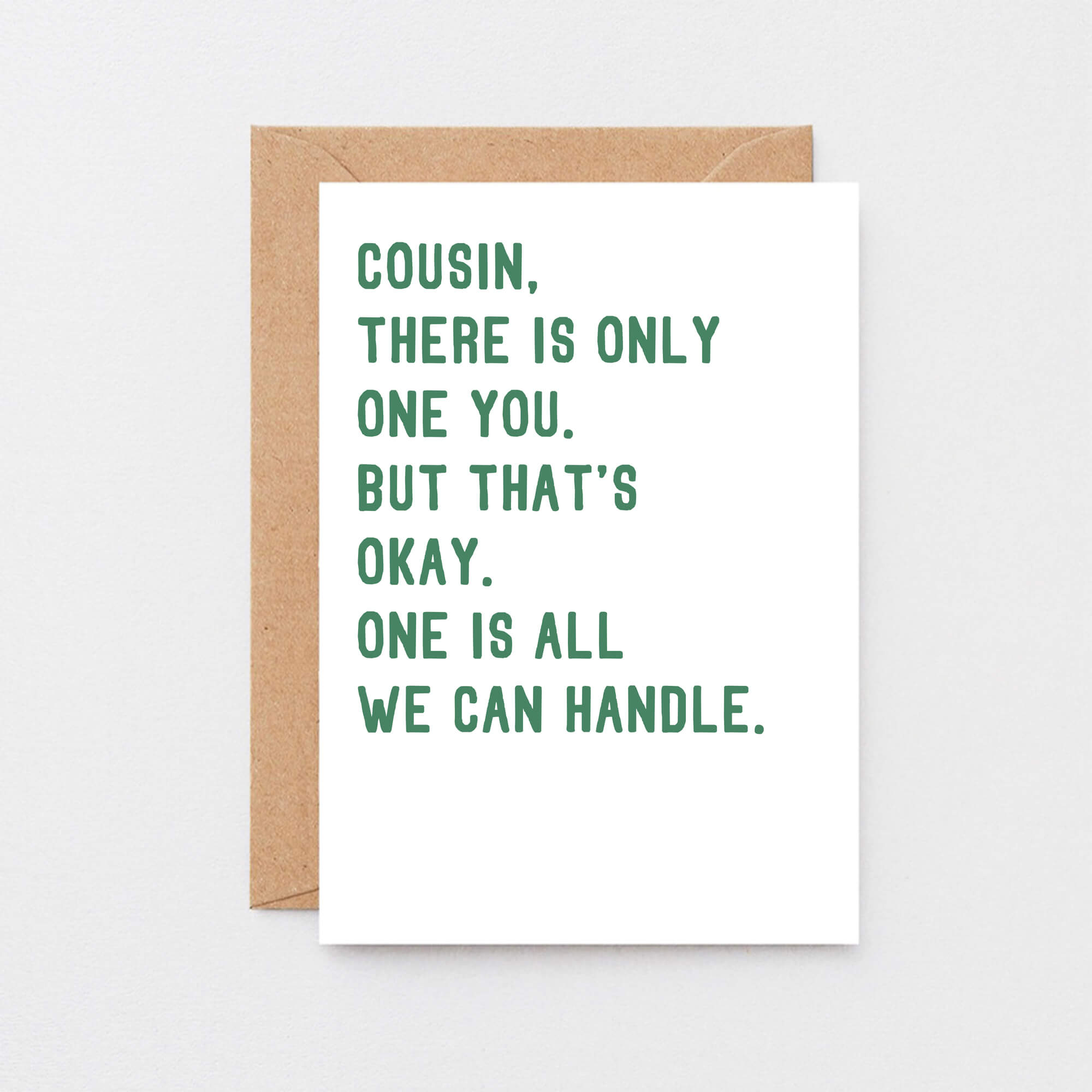 Cousin Card by SixElevenCreations. Reads Cousin, there is only one you. But that's okay. One is all we can handle. Product Code SE2045A6