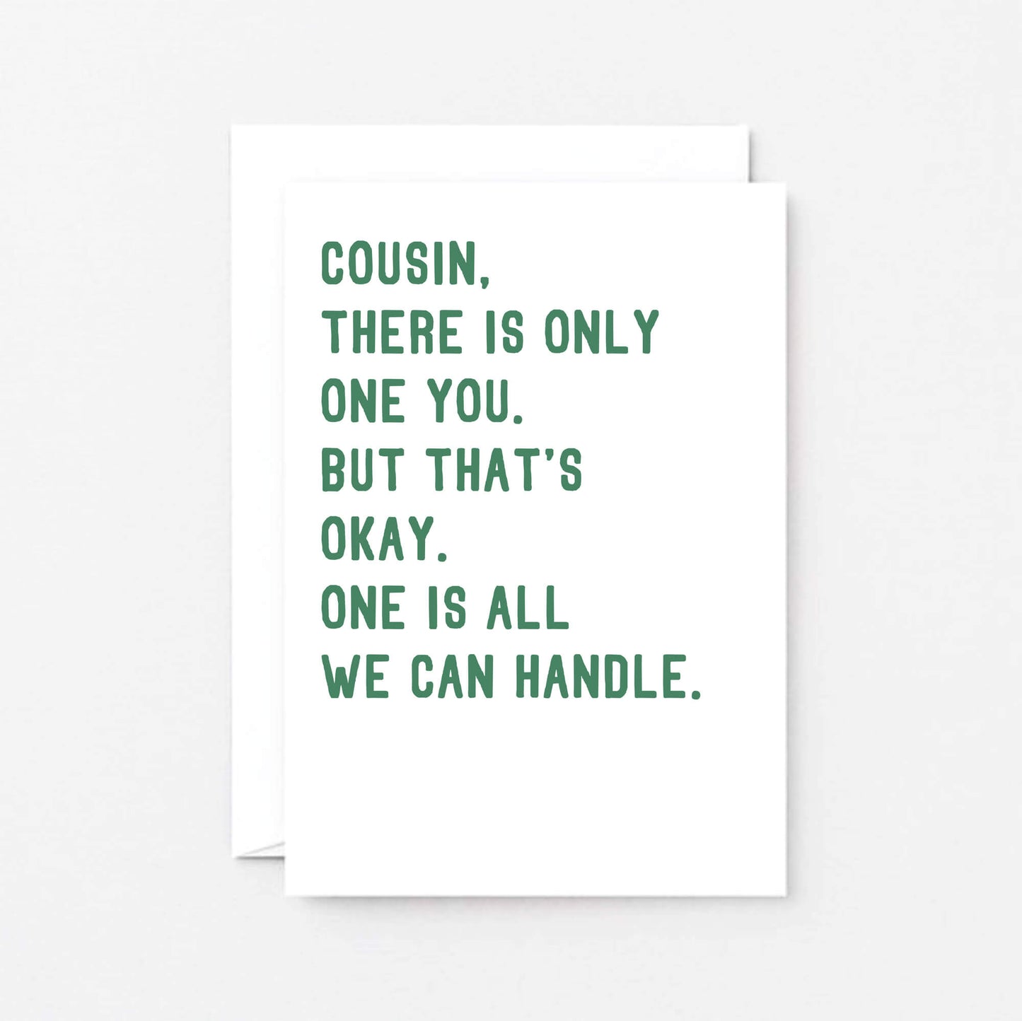 Cousin Card by SixElevenCreations. Reads Cousin, there is only one you. But that's okay. One is all we can handle. Product Code SE2045A6