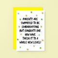 Card For Dad by SixElevenCreations. Card reads Parents are supposed to be embarrassing but congrats Dad, you have taken it to a whole new level! Product Code SE1407A6