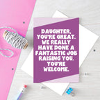 Big Card For Daughter by SixElevenCreations. Reads Daughter, you're great. We really have done a fantastic job raising you. You're welcome. Product Code SE3077A6