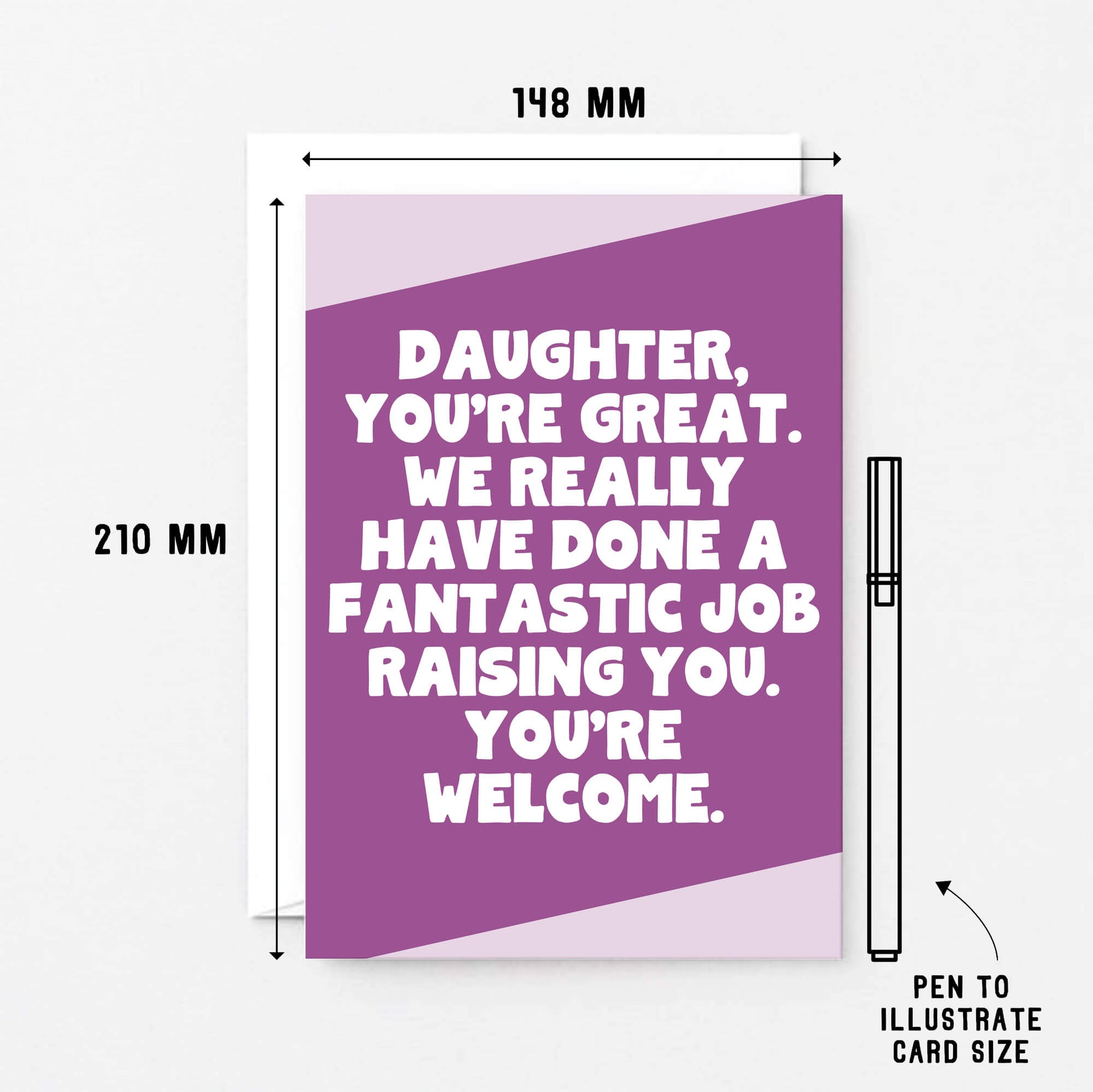 Big Card For Daughter by SixElevenCreations. Reads Daughter, you're great. We really have done a fantastic job raising you. You're welcome. Product Code SE3077A6