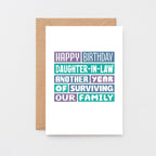 Daughter-in-Law Birthday Card by SixElevenCreations. Reads Happy Birthday Daughter-in-Law. Another year of surviving our family. Product Code SE0351A6