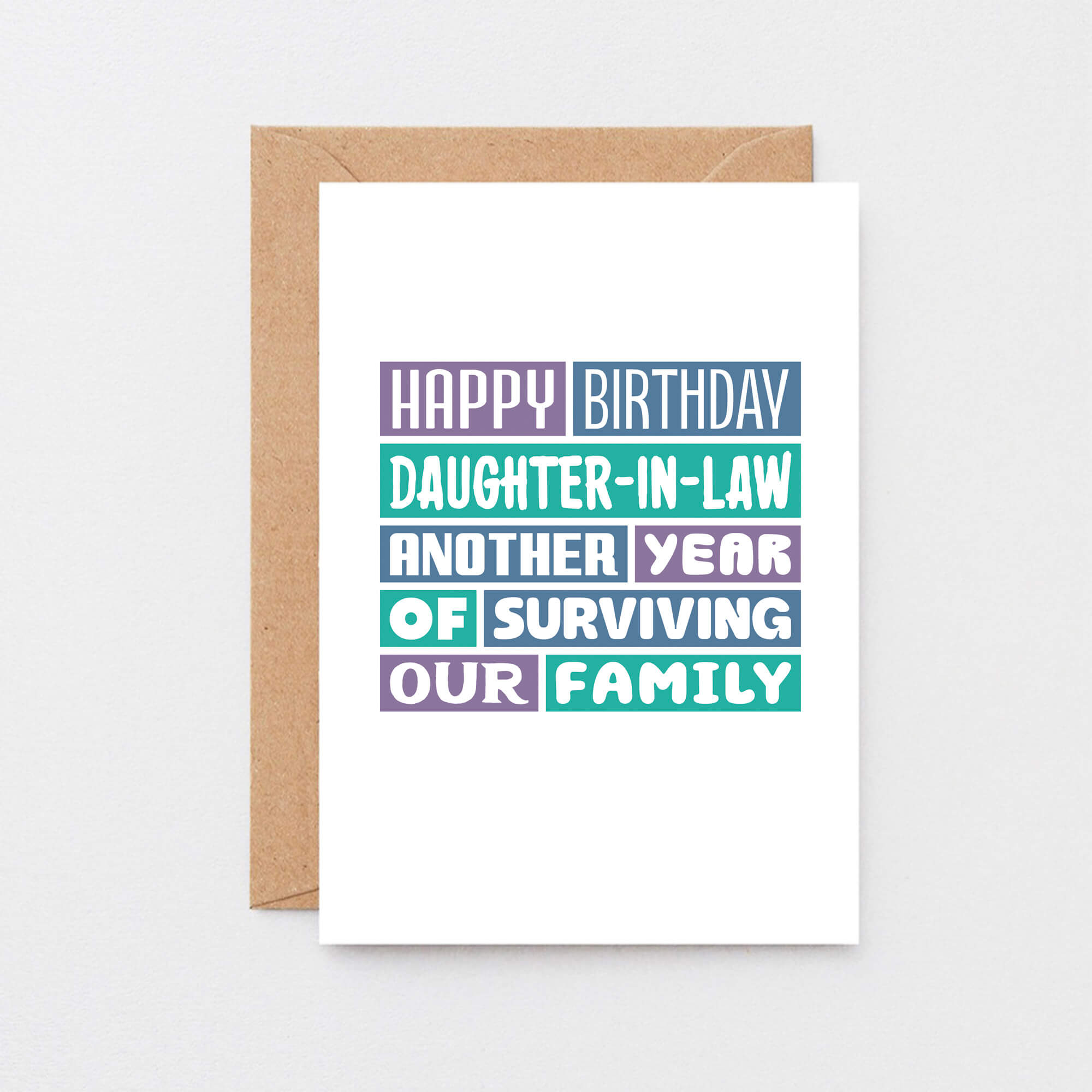 Daughter-in-Law Birthday Card by SixElevenCreations. Reads Happy Birthday Daughter-in-Law. Another year of surviving our family. Product Code SE0351A6