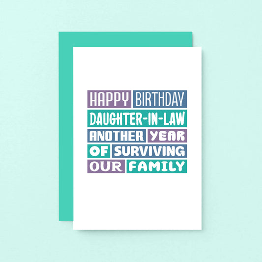 Daughter-in-Law Birthday Card by SixElevenCreations. Reads Happy Birthday Daughter-in-Law. Another year of surviving our family. Product Code SE0351A6