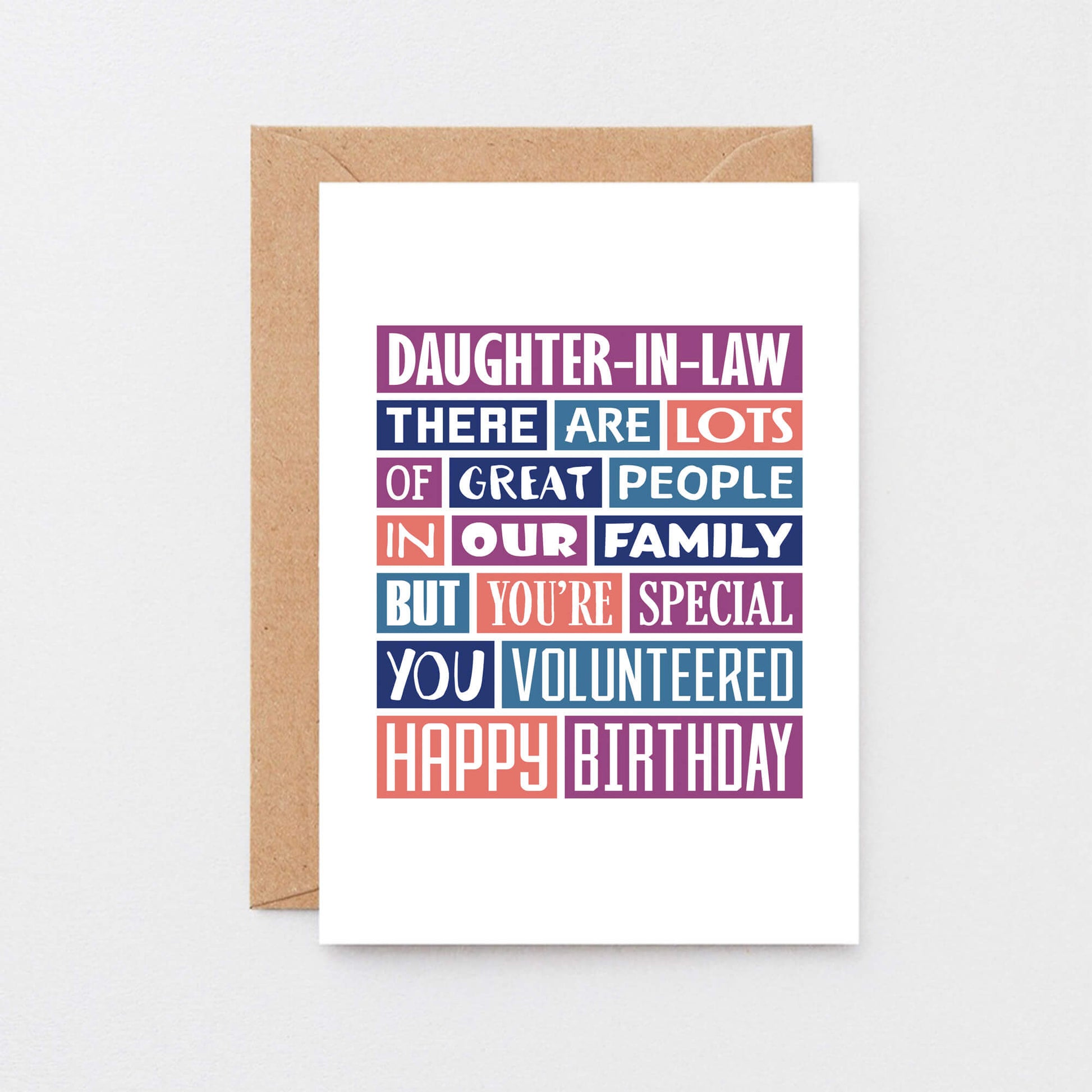 Daughter-in-Law Birthday Card by SixElevenCreations. Reads Daughter-in-Law There are lots of great people in our family but you're special. You volunteered. Happy birthday. Product Code SE0343A6