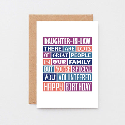 Daughter-in-Law Birthday Card by SixElevenCreations. Reads Daughter-in-Law There are lots of great people in our family but you're special. You volunteered. Happy birthday. Product Code SE0343A6