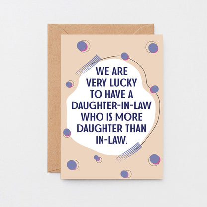 Big Daughter-in-Law Card by SixElevenCreations. Reads We are very lucky to have a daughter-in-law who is more daughter than in-law. Product Code SE1117A5