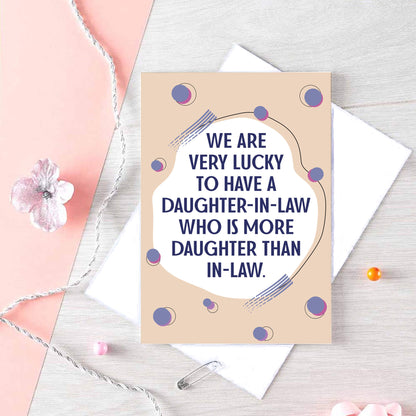 Big Daughter-in-Law Card by SixElevenCreations. Reads We are very lucky to have a daughter-in-law who is more daughter than in-law. Product Code SE1117A5