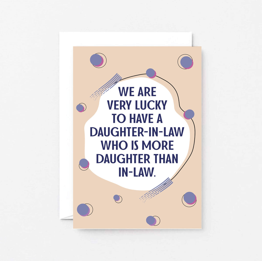 Daughter-in-Law Card by SixElevenCreations. Card reads We are very lucky to have a daughter-in-law who is more daughter than in-law. Product Code SE1117A6