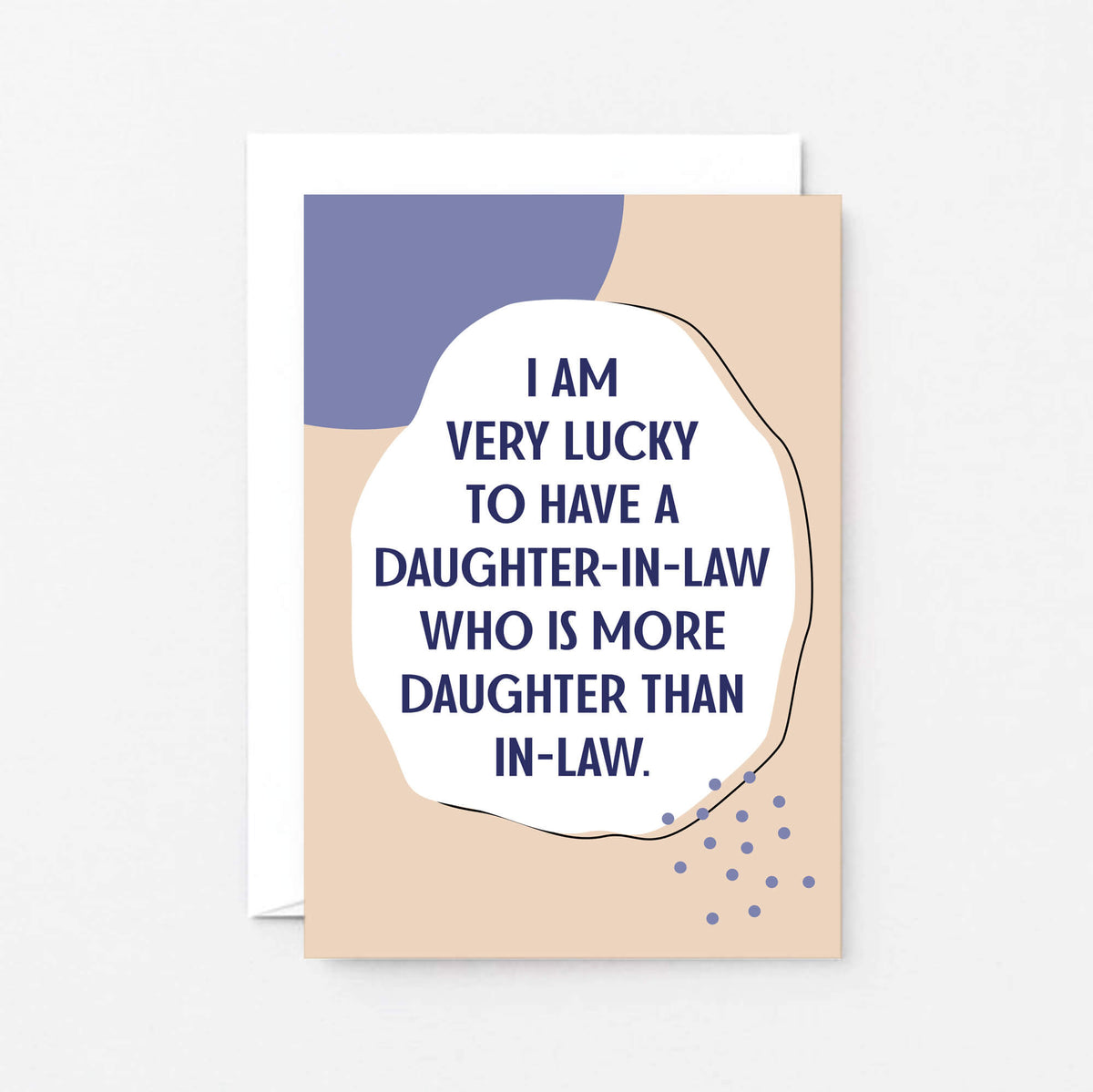 Daughter-in-Law Card by SixElevenCreations. Reads I am very lucky to have a daughter-in-law who is more daughter than in-law. Product Code 1119A6
