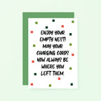 Empty Nester Card by SixElevenCreations. Reads Enjoy your empty nest! May your charging cords now always be where you left them. Product Code SE1403A6