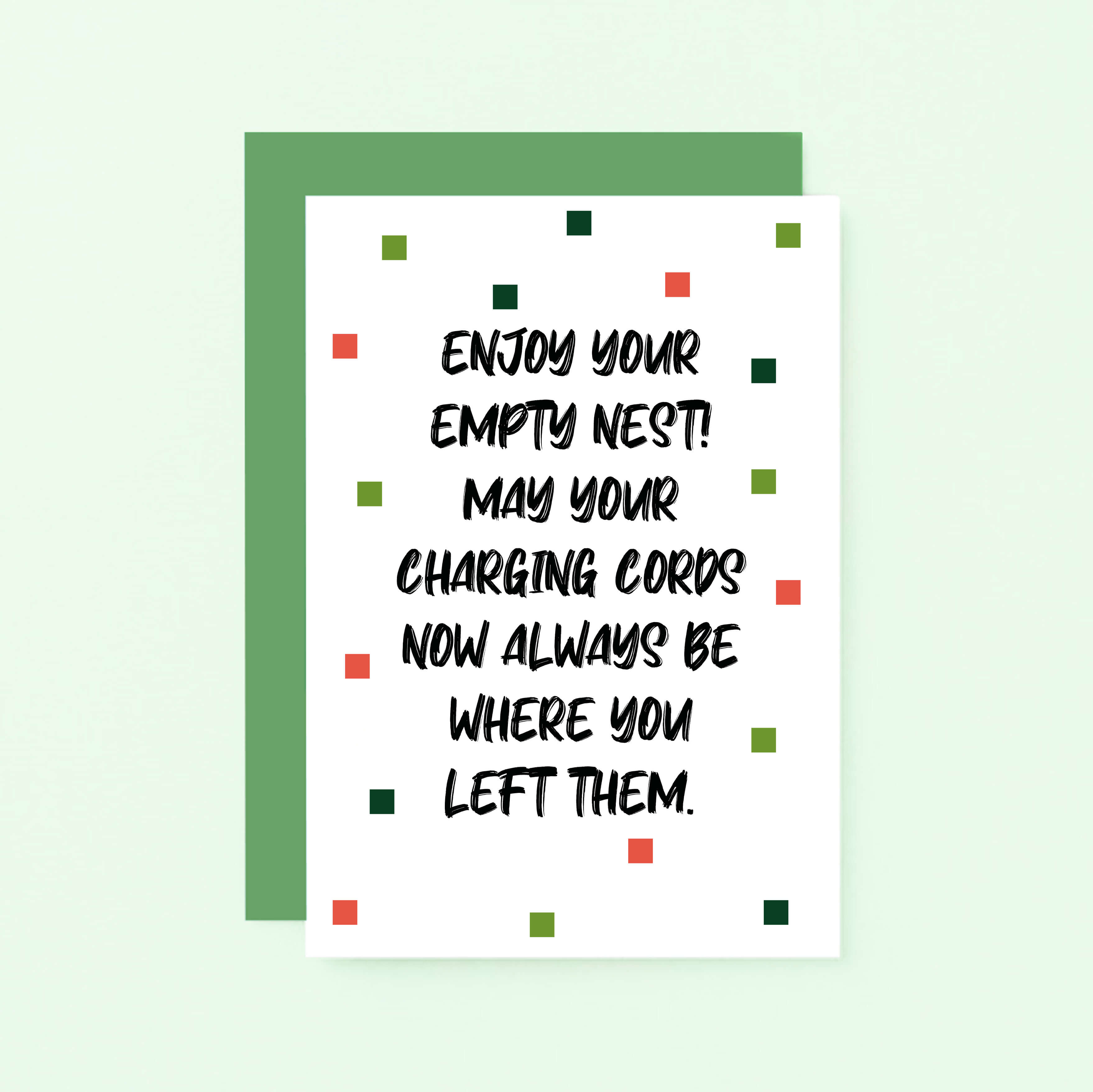 Empty Nester Card by SixElevenCreations. Reads Enjoy your empty nest! May your charging cords now always be where you left them. Product Code SE1403A6