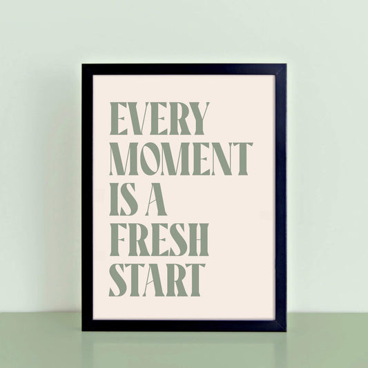 Wallprint With Quote Every Moment Is A Fresh Start by SixElevenCreations. Product Code SEP0451