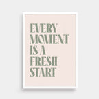 Wallprint With Quote Every Moment Is A Fresh Start by SixElevenCreations. Product Code SEP0451