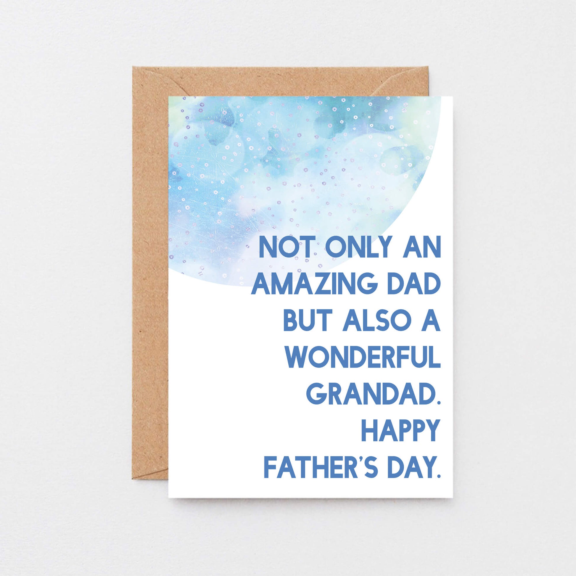 Father's Day Card by SixElevenCreations. Reads Not only an amazing dad but also a wonderful grandad. Happy Father's Day. Product Code SEF0025A6