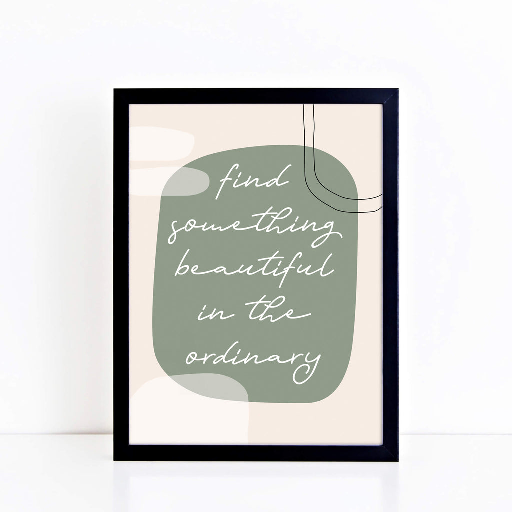 Trendy Wall Art by SixElevenCreations. Quote reads Find Something Beautiful In The Ordinary. Product Code SEP0452