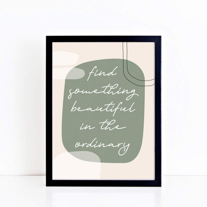 Trendy Wall Art by SixElevenCreations. Quote reads Find Something Beautiful In The Ordinary. Product Code SEP0452