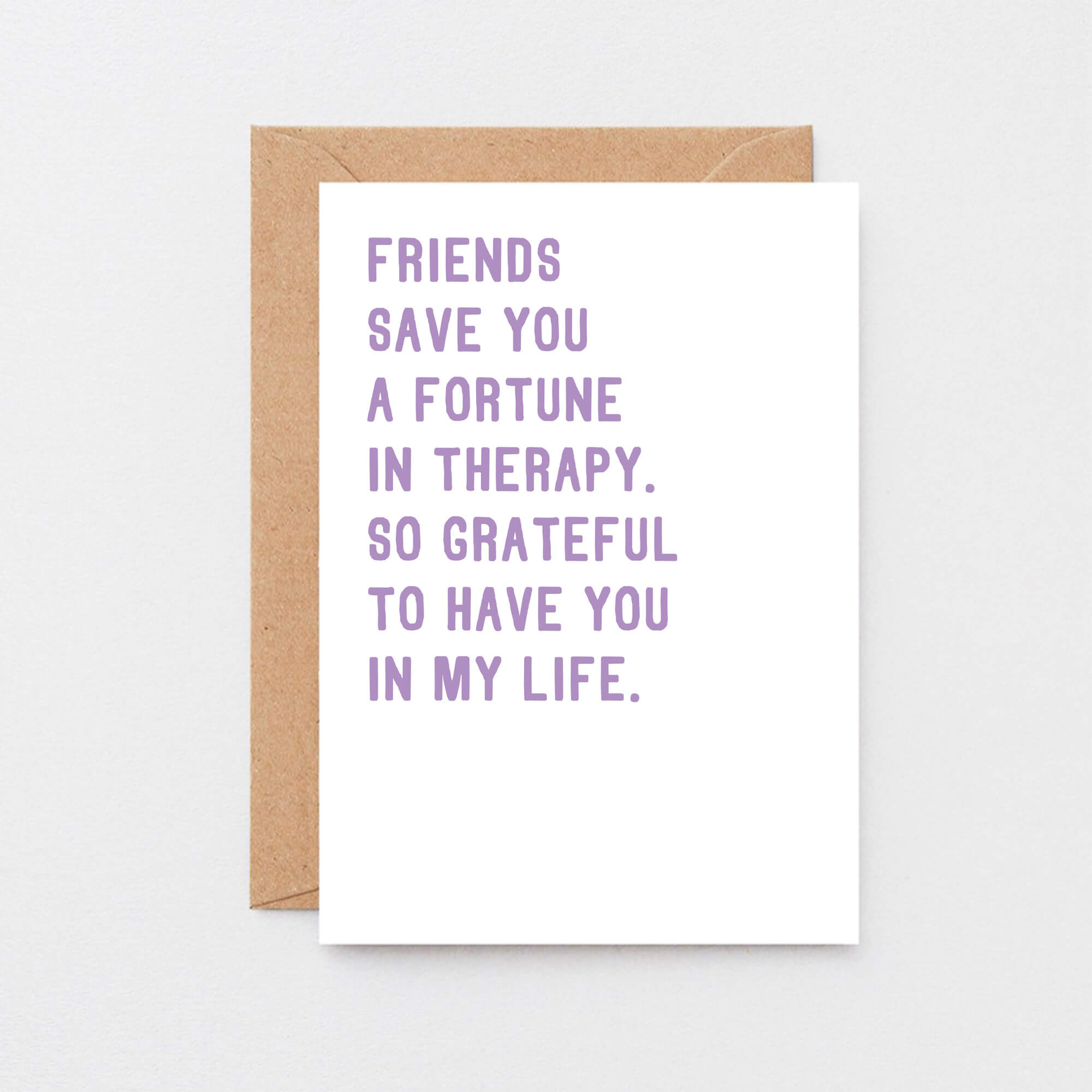 Friendship Card by SixElevenCreations. Reads Friends save you a fortune in therapy, So grateful to have you in my life. Product Code SE2032A6