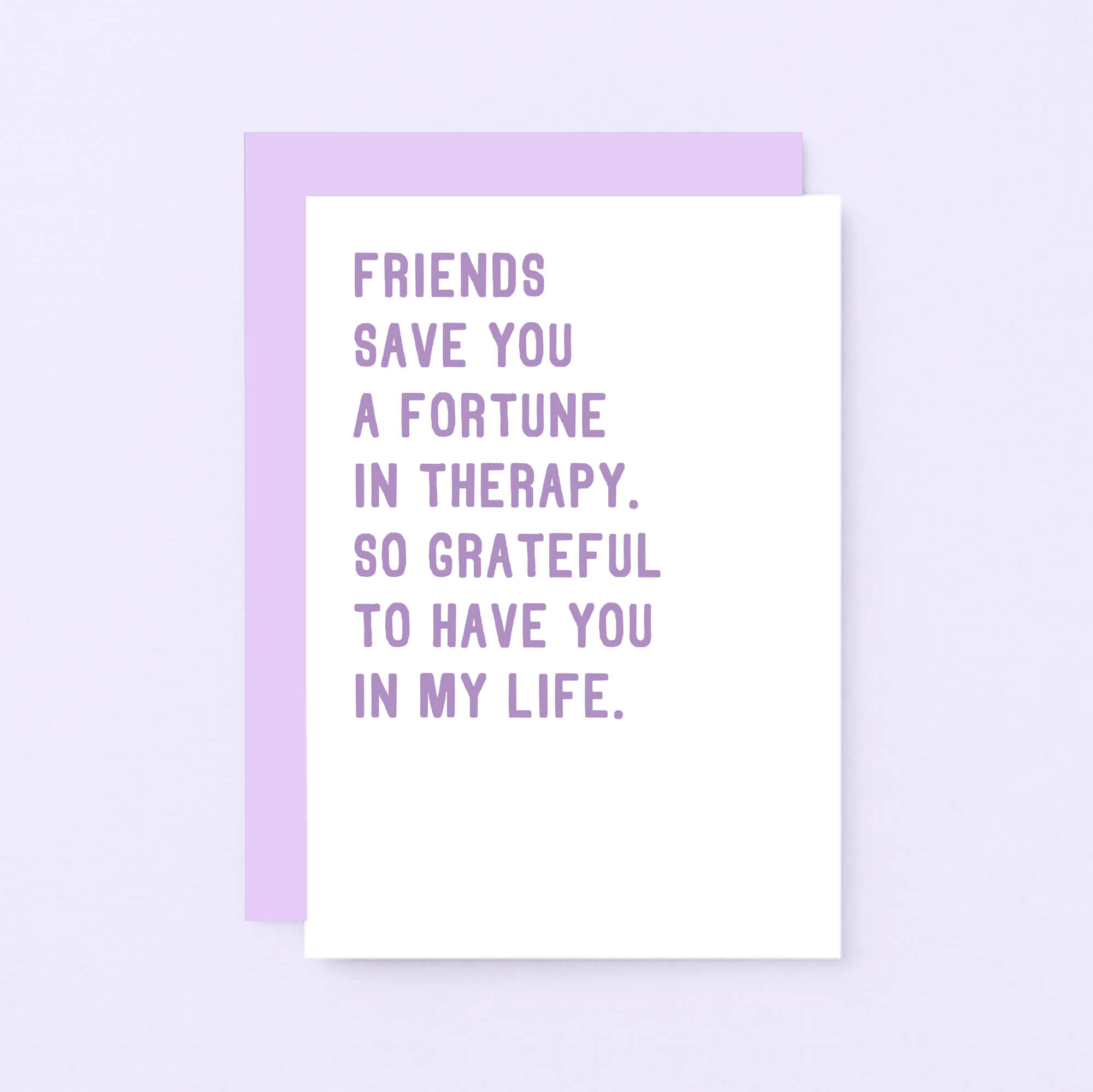 Friendship Card by SixElevenCreations. Reads Friends save you a fortune in therapy, So grateful to have you in my life. Product Code SE2032A6