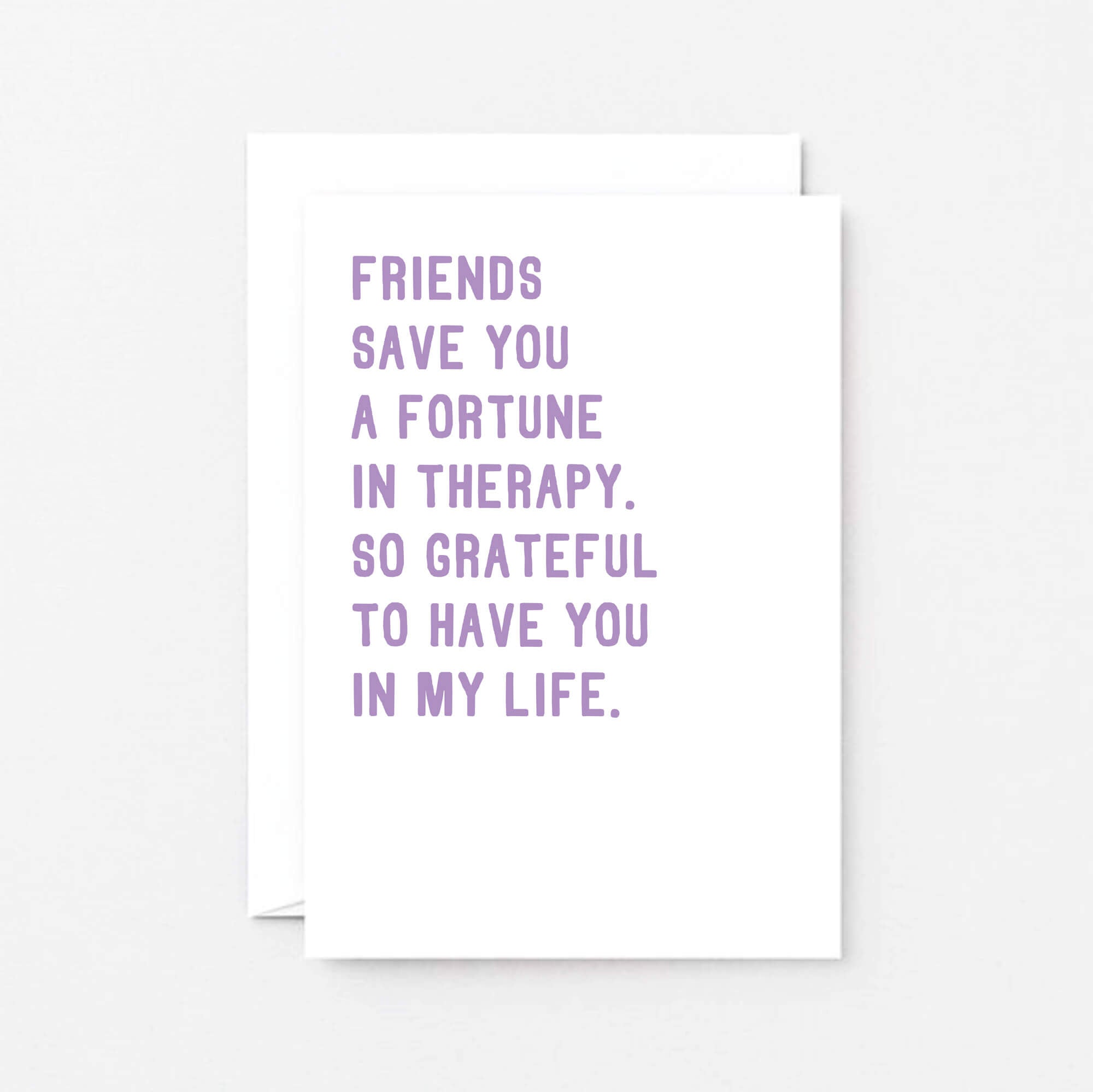 Friendship Card by SixElevenCreations. Reads Friends save you a fortune in therapy, So grateful to have you in my life. Product Code SE2032A6