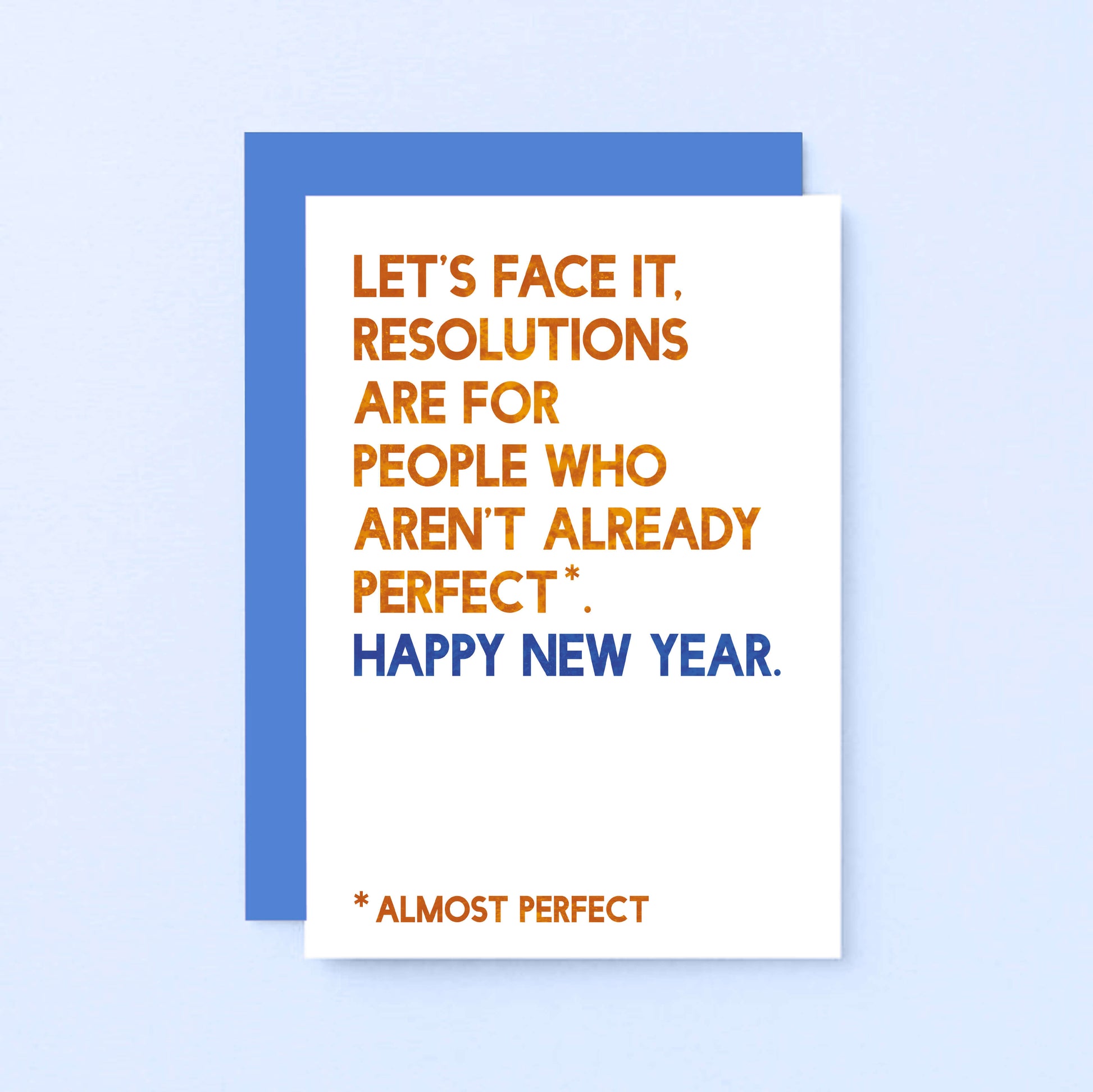 New Year Card by SixElevenCreations. Reads Let's face it, resolutions are for people who aren't already perfect. Happy New Year. Product Code SEC0091A6