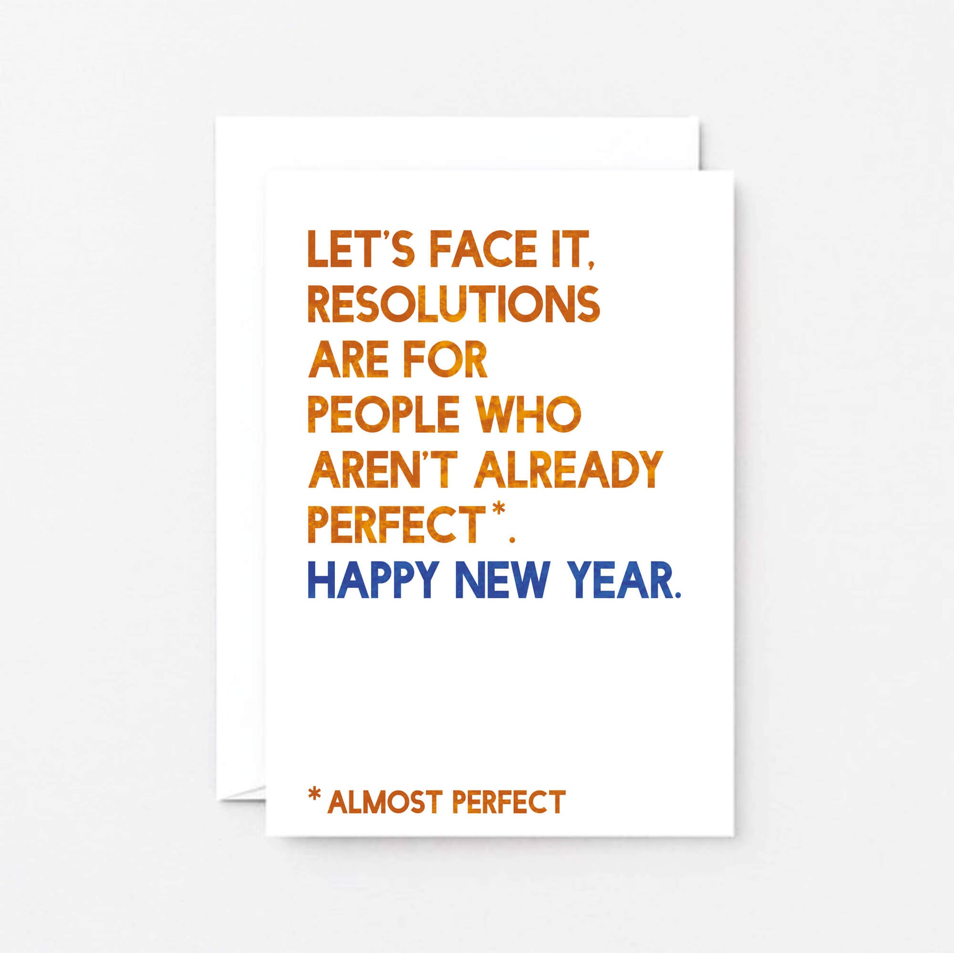 New Year Card by SixElevenCreations. Reads Let's face it, resolutions are for people who aren't already perfect. Happy New Year. Product Code SEC0091A6