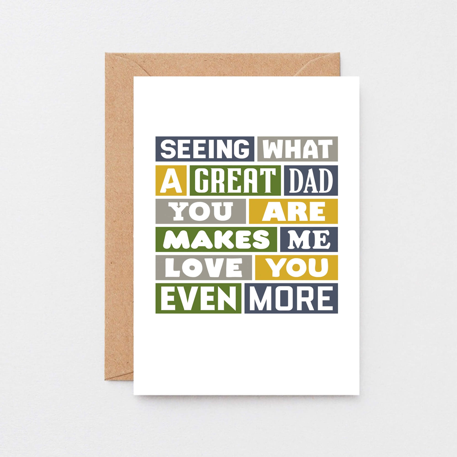 Large Card by SixElevenCreations. Reads Seeing what a great dad you are makes me love you even more. Product Code SE0034A5