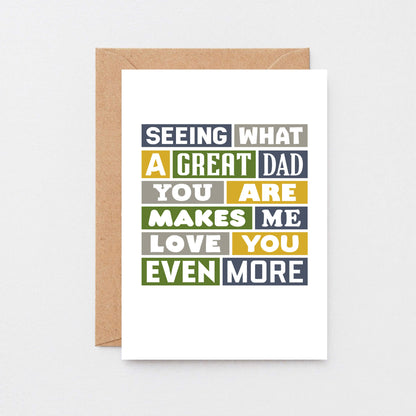 Large Card by SixElevenCreations. Reads Seeing what a great dad you are makes me love you even more. Product Code SE0034A5