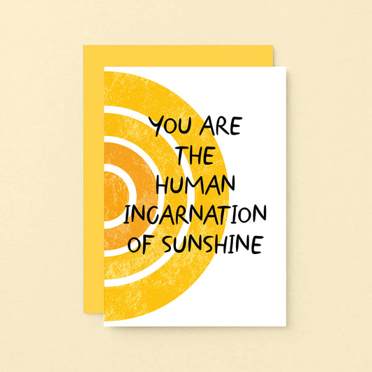 Modern Card by SixelevenCreations. Reads You are the human incarnation of sunshine. Product Code SE2505A6