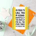 Funny Card For Husband designed by SixElevenCreations. Card reads I'm proud to call you my husband. Hopefully this makes up for all the other things I've called you! Product Code SE1201A6