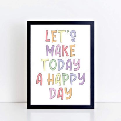 Let's Make Today A Happy Day Wallprint by SixElevenCreations. Product Code SEP0252A4