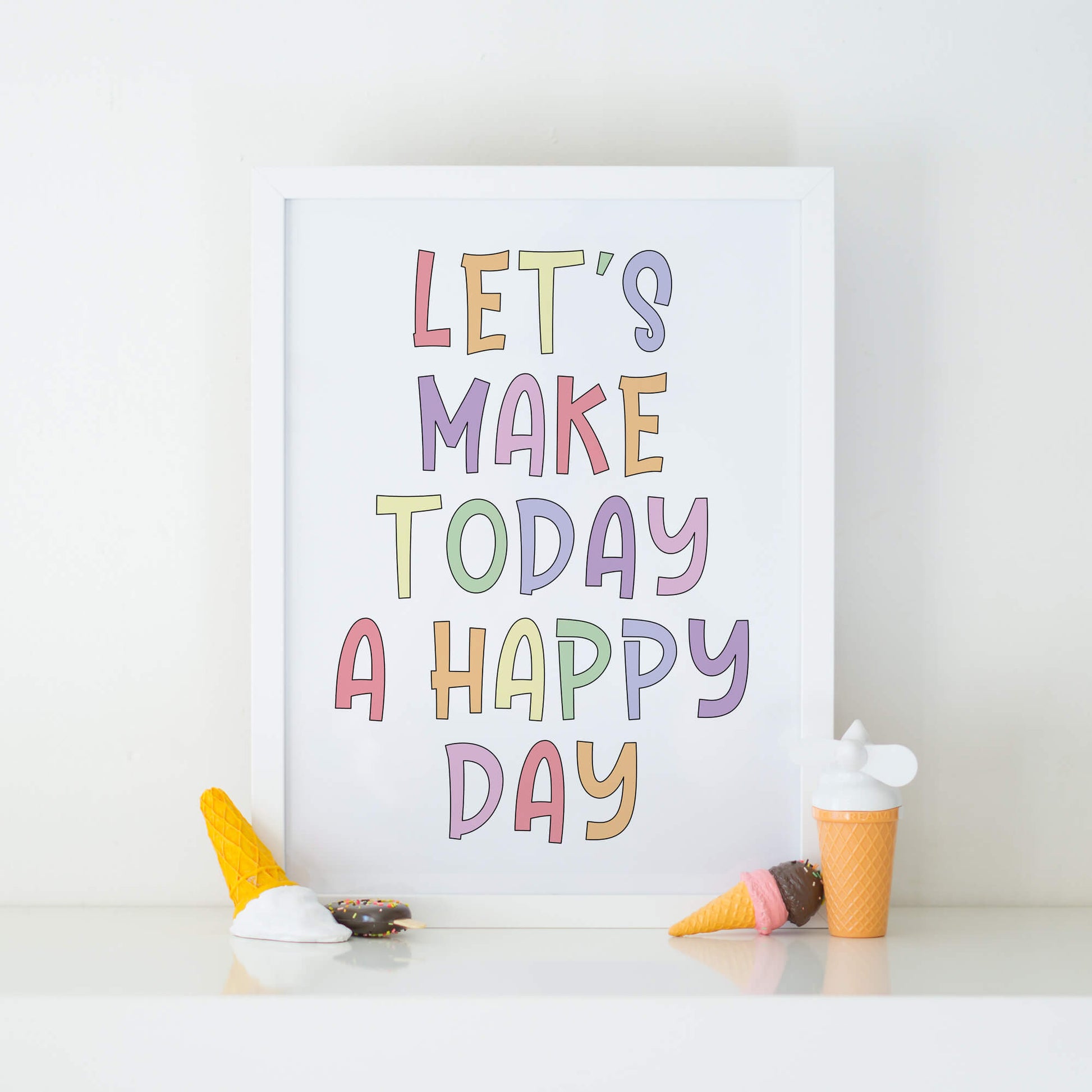 Let's Make Today A Happy Day Wallprint by SixElevenCreations. Product Code SEP0252A4