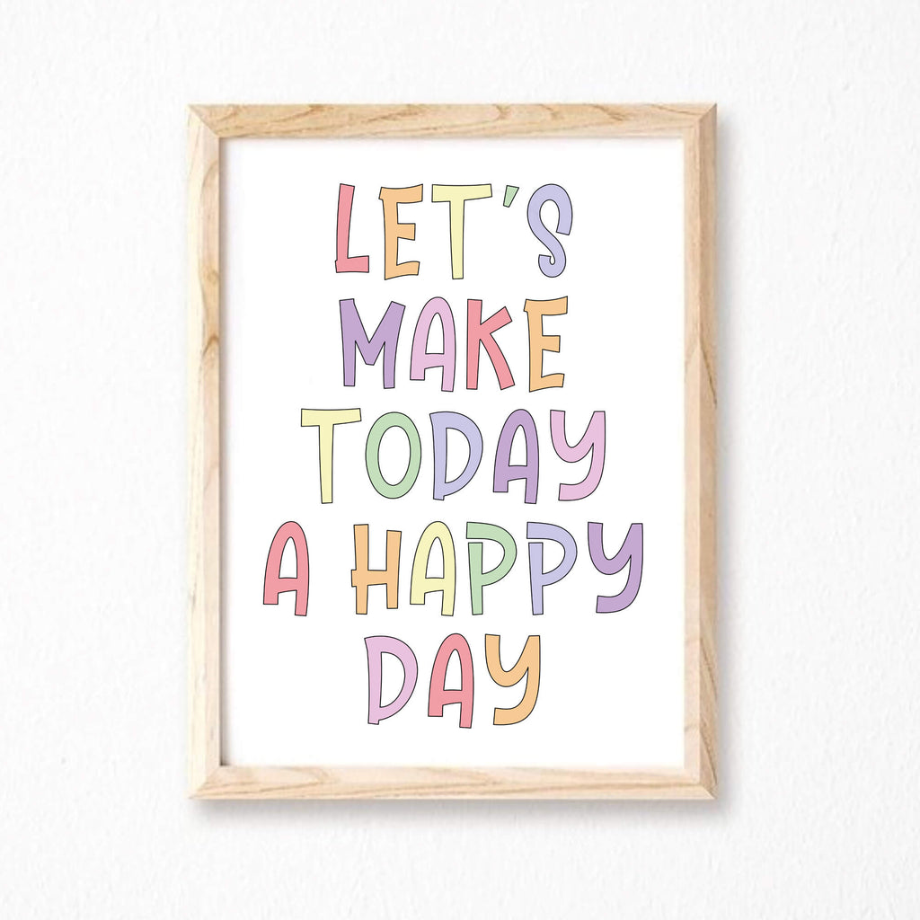 Let's Make Today A Happy Day Wallprint by SixElevenCreations. Product Code SEP0252A4